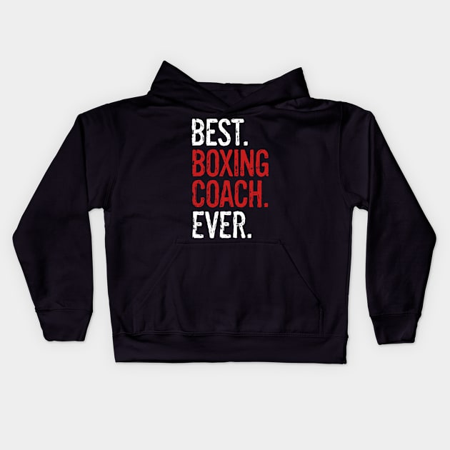 Best Boxing Coach Ever Kids Hoodie by stayilbee